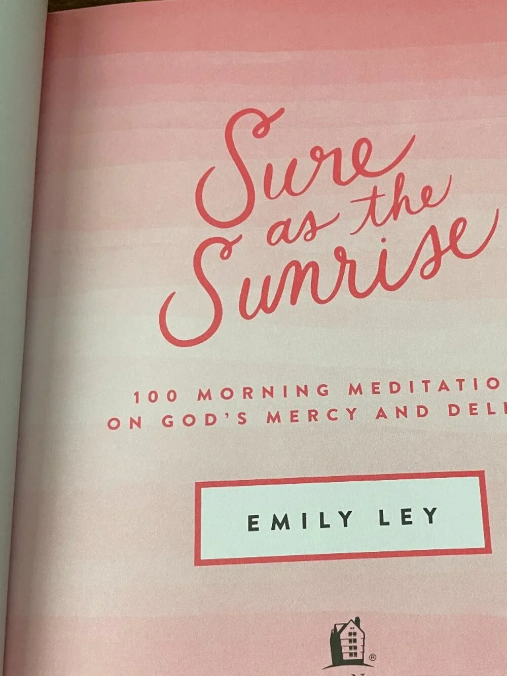 Sure as the Sunrise: 100 Morning Meditations on God’s Mercy and Delight